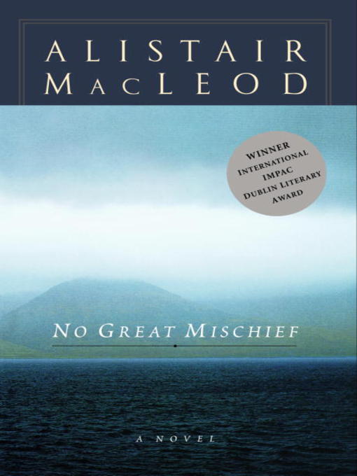 Title details for No Great Mischief by Alistair MacLeod - Wait list
